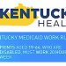 NEW WORK FOR MEDICAID PROGRAM COMING JULY 1 IN KENTUCKY