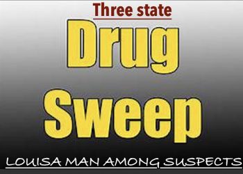 LOUISA MAN AMONG FOUR ARRESTED IN THREE STATE DRUG SWEEP BY WAYNE DEU