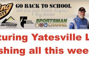 YATESVILLE LAKE SHOW ON FISHING UNIVERSITY AIRS THIS WEEK
