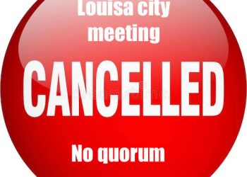SCUTTLED: TUESDAY EVENING LOUISA CITY COUNCIL MEETING CALLED OFF DUE TO LACK OF QUORUM; RESCHEDULED FOR NEXT TUESDAY