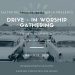 DRIVE-IN WORSHIP GATHERING IN FT. GAY MARCH 22