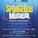 ‘THE SPONGEBOB MUSICAL’ OPENS AT THE GARDEN JULY 8TH