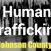MAN & WOMAN ARRESTED ON CHARGE OF HUMAN SEX TRAFFICKING OF 13 YEAR-OLD IN JOHNSON CO..