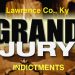 LAWRENCE CO., KY. GRAND JURY ISSUES 14 INDICTMENTS