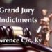 LAWRENCE CO. GRAND JURY CHARGES INCLUDE ATTEMPTED ARSON, BURGLARY